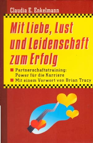 Seller image for Mit Liebe, Lust und Leidenschaft zum Erfolg for sale by AMAHOFF- Bookstores
