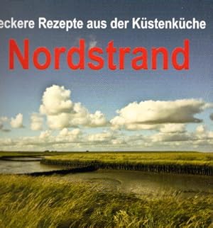 Bild des Verkufers fr Nordstrand: Leckere Rezepte aus der Kstenkche zum Verkauf von AMAHOFF- Bookstores