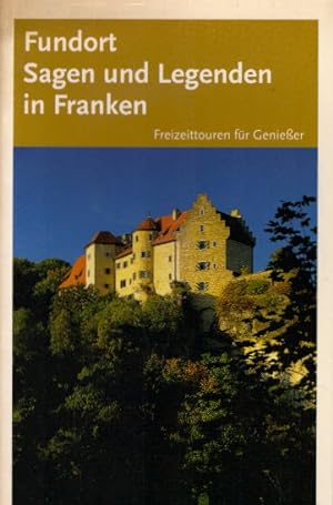 Seller image for Fundort Sagen und Legenden in Franken : [Freizeittouren fr Genieer]. Gisela Lipsky ; Gaby Ullmann / Ein Ars-vivendi-Freizeitfhrer for sale by AMAHOFF- Bookstores