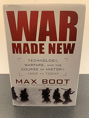 Imagen del vendedor de War Made New: Technology, Warfare, and the Course of History: 1500 to Today [FIRST EDITION, FIRST PRINTING] a la venta por Vero Beach Books