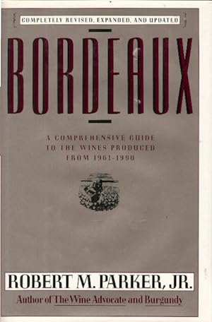 Bordeaux: A Comprehensive Guide to the Wines Produced from 1961-1990