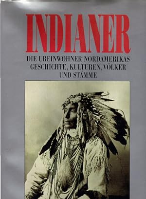 Bild des Verkufers fr Indianer - Die Ureinwohner Nordamerikas, Geschichte, Kulturen, Vlker und Stmme zum Verkauf von AMAHOFF- Bookstores