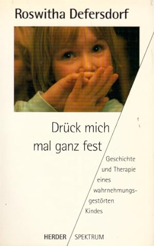 Seller image for Drck mich mal ganz fest: Geschichte und Therapie eines wahrnehmungsgestrten Kindes for sale by AMAHOFF- Bookstores