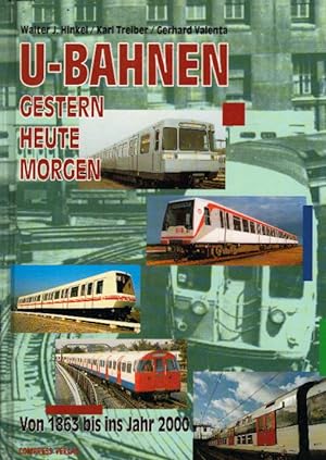 Seller image for U-Bahnen. Gestern Heute Morgen. Von 1863 bis 2000. for sale by AMAHOFF- Bookstores