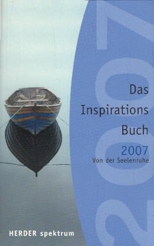 Image du vendeur pour Inspirationsbuch 2007: Von der Seelenruhe (Herder Spektrum) mis en vente par AMAHOFF- Bookstores