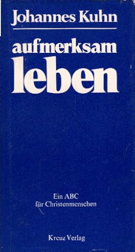 Aufmerksam leben. Ein ABC für Christenmenschen