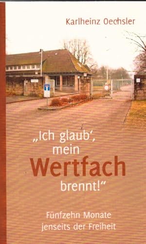 Bild des Verkufers fr Ich glaub', mein Wertfach brennt!": Fnfzehn Monate jenseits der Freiheit zum Verkauf von AMAHOFF- Bookstores