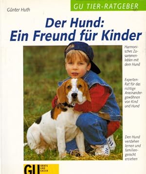 Der Hund: Ein Freund für Kinder: Harmonisches Zusammenleben mit dem Hund. Experten-Rat für das ri...