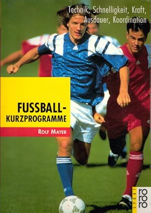 Fußball-Kurzprogramme: Technik, Schnelligkeit, Kraft, Ausdauer, Koordination