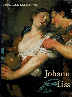 Image du vendeur pour Johann Liss. Eine Monographie mit kritischem Oeuvrekatalog. (1999) mis en vente par Libro-Colonia (Preise inkl. MwSt.)