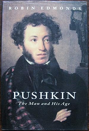 Pushkin: The Man and His Age by Robin Edmonds. 1994. 1st Edition