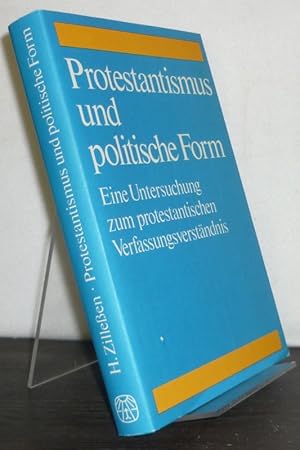 Seller image for Protestantismus und politische Form. Eine Untersuchung zum protestantischen Verfassungsverstndnis. Von Horst Zilleen. (= Verffentlichungen des Sozialwissenschaftlichen Instituts der Evangelischen Kirchen in Deutschland, Band 3). for sale by Antiquariat Kretzer