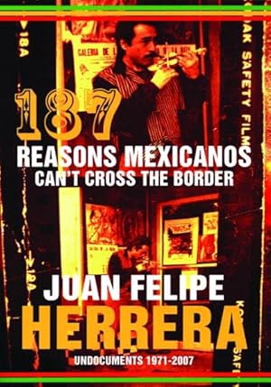 Seller image for 187 Reasons Mexicanos Can't Cross the Border : Undocuments 1971 - 2007 for sale by GreatBookPrices