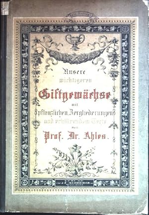 Unsere wichtigeren Giftgewächse mit ihren pflanzlichen Zergliederungen und erläuterndem Texte.