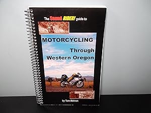 Imagen del vendedor de The Sound Rider Guide to Motorcycling Through Western Oregon a la venta por Eastburn Books