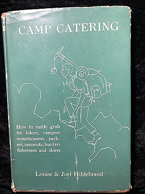 Bild des Verkufers fr Camp Catering or How to Rustle Grub for Hikers, Campers , Mountaineers, Packers , Canoeists and skiers zum Verkauf von Ocean Tango Books