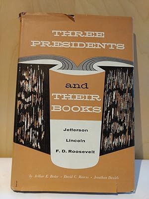 Imagen del vendedor de Three Presidents and Their Books: The Reading of Jefferson, Lincoln and Franklin D.Roosevelt. a la venta por PlanetderBuecher