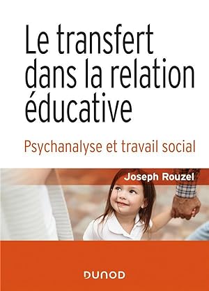 le transfert dans la relation éducative ; psychanalyse et travail social