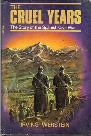 The Cruel Years: The Story of the Spanish Civil War