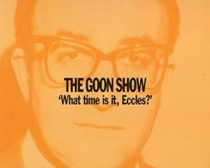 Seller image for The Goon Show Classics: What Time is it, Eccles? (Previously Volume 9) (BBC Radio Collection) for sale by WeBuyBooks