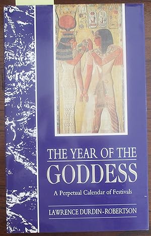 Year of the Goddess, The: A Perpetual Calendar of Festivals