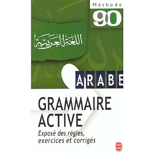 Seller image for Arabe: Grammaire Active: Exposé des règles, exercices et corrigés [French and Arabic] for sale by Exchange Value Books