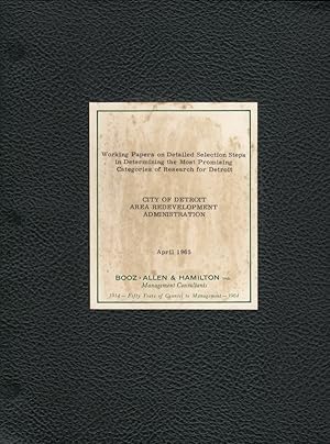 Seller image for WORKING PAPERS ON DETAILED SELECTION STEPS IN DETERMINING THE MOST PROMISING CATEGORIES OF RESEARCH FOR DETROIT - CITY OF DETROIT, AREA DEVELOPMENT ADMINISTRATION, APRIL 1965 for sale by Champ & Mabel Collectibles