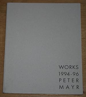 Bild des Verkufers fr Peter Mayr. Works 1994 - 1996. zum Verkauf von Antiquariat Gallenberger