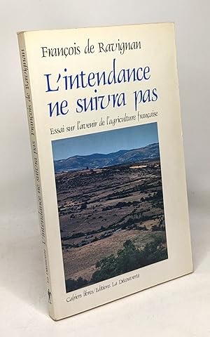 Seller image for L'Intendance ne suivra pas : Essai sur l'avenir de l'agriculture franaise for sale by crealivres