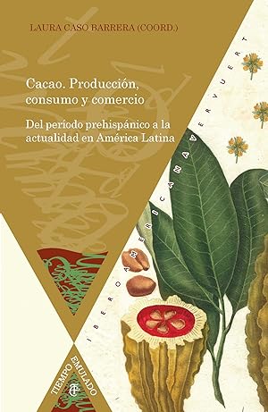 Bild des Verkufers fr Cacao. Produccin, consumo y comercio del perodo prehispnico a la actualidad en Amrica Latina zum Verkauf von Imosver