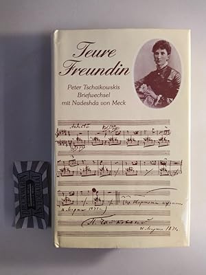 Seller image for Teure Freundin. Peter Tschaikowskis Briefwechsel mit Nadeshda von Meck. for sale by Druckwaren Antiquariat