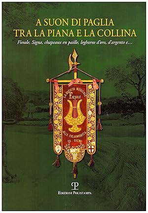 Immagine del venditore per A suon di paglia tra la piana e la collina venduto da Studio Bibliografico Michelotti