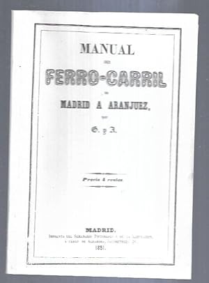 MANUAL DEL FERRO-CARRIL DE MADRID A ARANJUEZ (MANUAL DEL FERROCARRIL DE MADRID A ARANJUEZ) (FACSI...