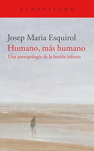 Humano, más humano Una antropología de la herida infinita