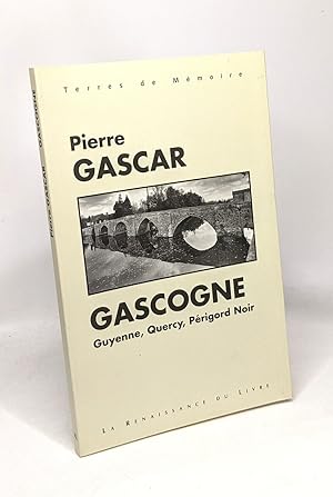 La Gascogne - Guyenne Quercy Périgord Noir