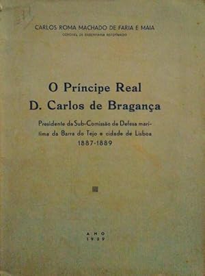 Bild des Verkufers fr O PRNCIPE REAL D. CARLOS DE BRAGANA. zum Verkauf von Livraria Castro e Silva