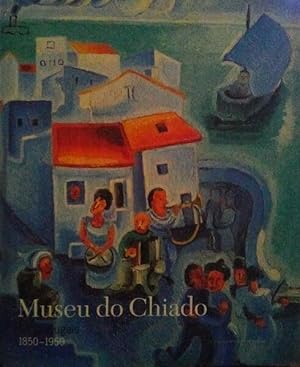 MUSEU DO CHIADO ART PORTUGAIS 1850 - 1950.