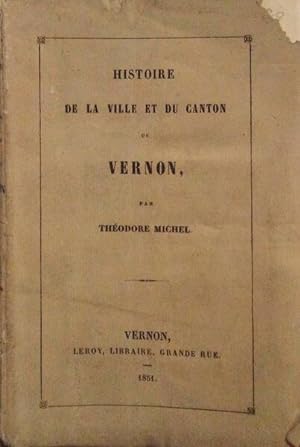 HISTOIRE DE LA VILLE ET DU CANTON DE VERNON.