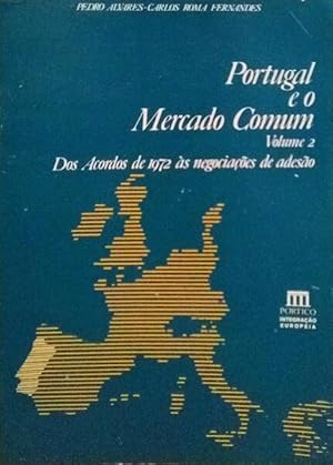 PORTUGAL E O MERCADO COMUM, DOS ACORDOS DE 1972 ÀS NEGOCIAÇÕES DE ADESÃO. [VOL. II]