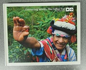 Seller image for CONNECTING WORLDS: THE COFFEE TRAIL for sale by Happyfish Books