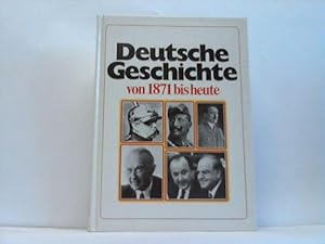 Bild des Verkufers fr Deutsche Geschichte von 1871 bis heute. zum Verkauf von Gabis Bcherlager