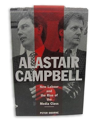 Image du vendeur pour Alastair Campbell. New Labour and the Rise of the Media Class. mis en vente par Harrison-Hiett Rare Books