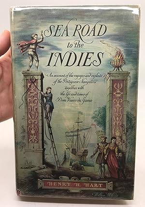 Seller image for Sea Road to the Indies. An account of the voyages and exploits of the Portuguese Navigators, together with the life and times of Dom Vasco Da Gama, Capitao-Mor, Viceroy of India and Count of Vidigueira. for sale by Harrison-Hiett Rare Books