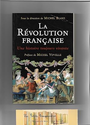 Image du vendeur pour La Rvolution franaise : Une histoire toujours vivante mis en vente par La Petite Bouquinerie