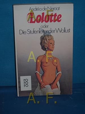 Imagen del vendedor de Lolotte oder die Stufenleiter der Wollust. Andra de Nerciat. Dt. von Nina Lenz Im Anh. Apollinaire ber Andra de Nerciat / rororo 4341 a la venta por Antiquarische Fundgrube e.U.