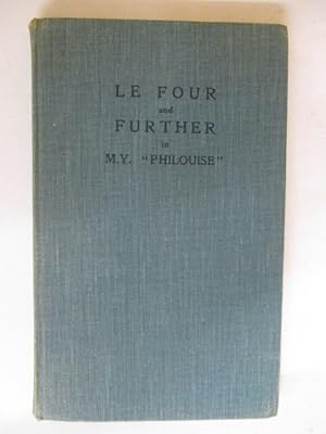 Image du vendeur pour LE FOUR & FURTHER IN M.Y. PHILOUISE mis en vente par GREENSLEEVES BOOKS