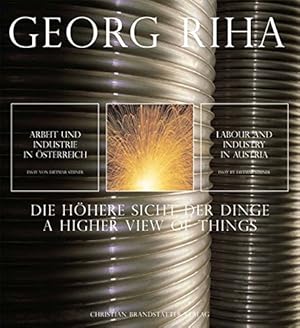 Die höhere Sicht der Dinge - A higher View of Thinks. Arbeit und Industrie in Österreich = Labour...