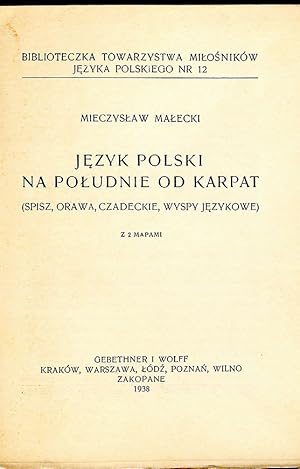 Jezyk polski na poludnie od Karpat : (Spisz, Orawa, Czadeckie, wyspy jezykowe) / Mieczyslaw Malec...