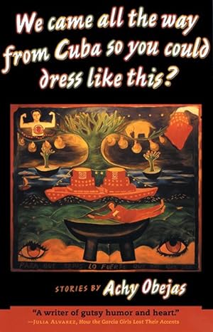 Seller image for We Came All the Way from Cuba So You Could Dress Like This : Stories for sale by GreatBookPrices