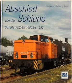 Bild des Verkäufers für Abschied von der Schiene; Güterstrecken 1980 bis 1993 zum Verkauf von Peter-Sodann-Bibliothek eG
